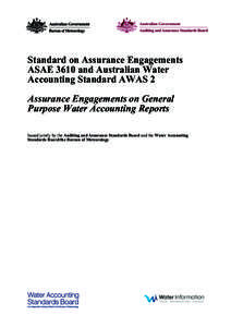Standard on Assurance Engagements ASAE 3610 and Australian Water Accounting Standard AWAS 2 Assurance Engagements on General Purpose Water Accounting Reports Issued jointly by the Auditing and Assurance Standards Board a