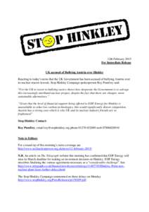 12th February 2015 For Immediate Release UK accused of Bullying Austria over Hinkley Reacting to today’s news that the UK Government has been accused of bullying Austria over its nuclear reactor lawsuit, Stop Hinkley C