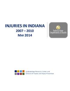 INJURIES IN INDIANA 2007 – 2010 MAY 2014 Injuries in Indiana