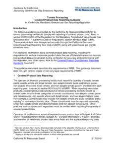 Guidance for California’s Mandatory Greenhouse Gas Emissions Reporting Tomato Processing Covered Product Data Reporting Guidance for California’s Mandatory Greenhouse Gas Reporting Regulation Introduction