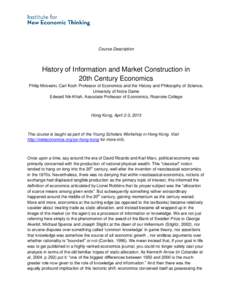 Course Description  History of Information and Market Construction in 20th Century Economics Philip Mirowski, Carl Koch Professor of Economics and the History and Philosophy of Science, University of Notre Dame