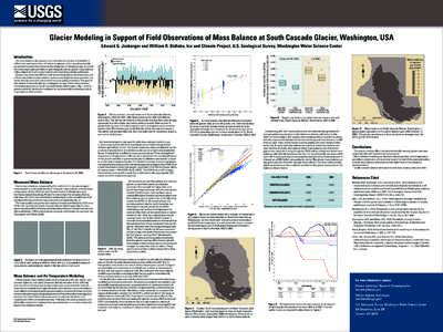 Glacier Modeling in Support of Field Observations of Mass Balance at South Cascade Glacier, Washington, USA Edward G. Josberger and William R. Bidlake, Ice and Climate Project, U.S. Geological Survey, Washington Water Sc