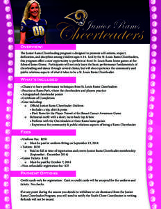 Overview: The Junior Rams Cheerleading program is designed to promote self-esteem, respect, dedication, and discipline among children agesLed by the St. Louis Rams Cheerleaders, this program offers a rare opportun