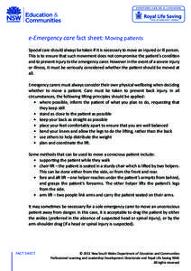 e-Emergency care fact sheet: Moving patients Special care should always be taken if it is necessary to move an injured or ill person. This is to ensure that such movement does not compromise the patient’s condition and