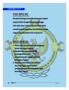 VISI, MISI - BPK RI  VISI BPK RI: Menjadi lembaga pemeriksa keuangan negara yang kredibel dengan menjunjung tinggi