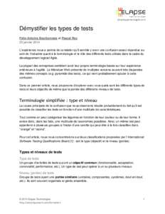 developpementagile.com  Démystifier les types de tests Félix-Antoine Bourbonnais et Pascal Roy 23 janvier 2014 L’expérience nous a permis de constater qu’il semble y avoir une confusion assez répandue au