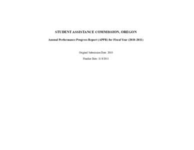 STUDENT ASSISTANCE COMMISSION, OREGON Annual Performance Progress Report (APPR) for Fiscal Year[removed]Original Submission Date: 2010 Finalize Date: [removed]