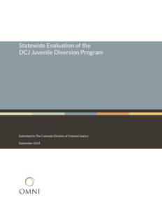 Statewide Evaluation of the DCJ Juvenile Diversion Program Submitted to The Colorado Division of Criminal Justice September 2014