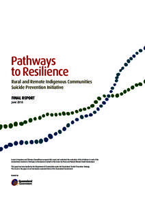 Pathways to Resilience Rural and Remote Indigenous Communities Suicide Prevention Initiative Final Report June 2010