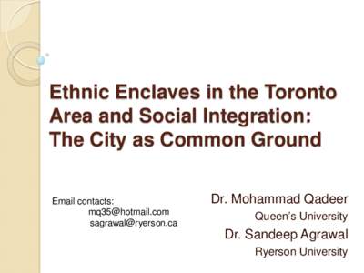 Ethnic Enclaves in the Toronto Area and Social Integration: The City as Common Ground Email contacts: [removed] [removed]