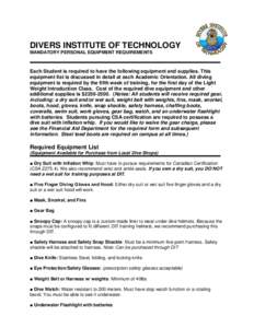 DIVERS INSTITUTE OF TECHNOLOGY MANDATORY PERSONAL EQUIPMENT REQUIREMENTS Each Student is required to have the following equipment and supplies. This equipment list is discussed in detail at each Academic Orientation. All