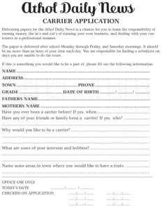 CARRIER APPLICATION Delivering papers for the Athol Daily News is a chance for you to learn the responsibility of earning money, the in’s and out’s of running your own business, and dealing with your customers in a p