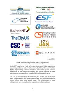 14 April 2016 Trade in Services Agreement (TiSA) Negotiations As the 17th round of the Trade in Services Agreement (TiSA) negotiations is currently underway in Geneva this week, the Global Services Coalition (GSC), repre