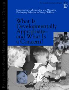Strategies for Understanding and Managing Challenging Behavior in Young Children: What is Developmentally Appropriate- and What is a Concern (Technical Assistnace Paper No. 10)