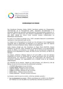 COMMUNIQUÉ DE PRESSE  Son Excellence Monsieur Abdou DIOUF, Secrétaire général de l’Organisation internationale de la Francophonie (OIF), répondant favorablement à la demande réitérée des autorités centrafrica