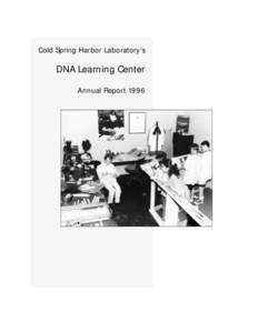 Cold Spring Harbor Laboratory’s  DNA Learning Center Annual Report 1996  ANNUAL REPORT 1996