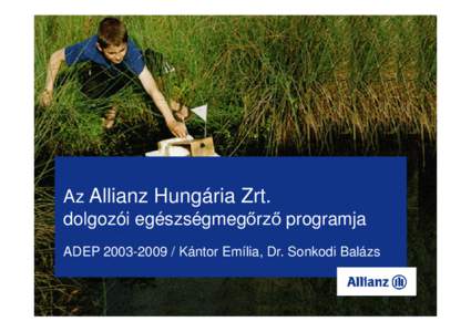 Az Allianz Hungária Zrt. dolgozói egészségmegırzı programja ADEP[removed]Kántor Emília, Dr. Sonkodi Balázs[removed]Dátum