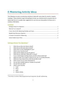 E-Mentoring Activity Ideas The following are some e-mentoring activities to help with some ideas for emails or regular meetings. These activities range from getting-to-know-you activities which are great ways to help bre