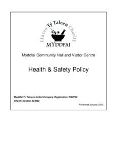 Myddfai Community Hall and Visitor Centre  Health & Safety Policy Myddfai Ty Talcen Limited Company Registration[removed]Charity Number[removed]