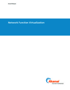 Akamai Whitepaper  Network Function Virtualization TABLE OF CONTENTS NETWORK FUNCTION VIRTUALIZATION