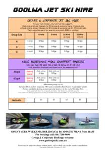 Goolwa jet ski hire GROUPS & CORPORATE JET SKI HIRE For your next function, why not try a “ski swapper”... Book one jet ski per 3 people for 30 minutes & everyone has a 10 minute ride or Book one jet ski per 3 people