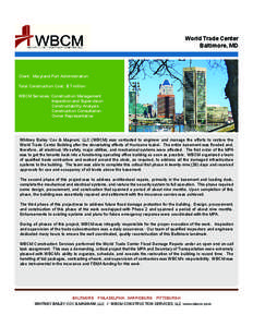 World Trade Center Baltimore, MD Client: Maryland Port Administration Total Construction Cost: $ 7 million WBCM Services: Construction Management