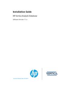 Installation Guide HP Vertica Analytic Database Software Version: 7.1.x Document Release Date: [removed]