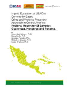 Impact Evaluation of USAID’s Community-Based Crime and Violence Prevention Approach in Central America: Regional Report for El Salvador, Guatemala, Honduras and Panama By