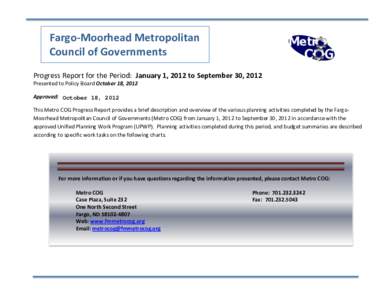 Fargo-Moorhead Metropolitan Council of Governments Progress Report for the Period: January 1, 2012 to September 30, 2012 Presented to Policy Board October 18, 2012 Approved: October 18, 2012 This Metro COG Progress Repor