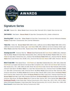 AWARDS  Signature Series AleSession Ale - Silver Medal Great American Beer Festival® 2014, English-Style Summer Ale Old Faithful - Pale Golden - Bronze Medal US Open Beer Championship 2011, Golden or Blonde Ale H