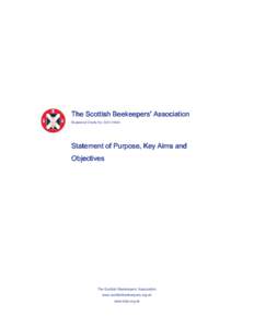 The Scottish Beekeepers’ Association Registered Charity No. SCO[removed]Statement of Purpose, Purpose, Key Aims and Objectives
