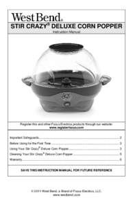 STIR CRAZY® DELUXE CORN POPPER Instruction Manual Register this and other Focus Electrics products through our website: www.registerfocus.com Important Safeguards ........................................................