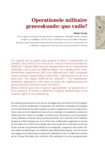 Operationele militaire geneeskunde: quo vadis? geert laire Na een rijk gevuld parcours als operationele eerstelijnsarts, arbeidsgeneesheer, medisch raadgever en stafofficier, werd Dr. Laire in 2005 directeur van het Mili