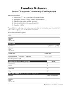 Frontier Refinery South Cheyenne Community Development Scholarship Criteria: 1.	 Attending LCCC as a part-time or full-time student 2.	 Resident of Laramie County (South Cheyenne[removed].	 High School graduate or GED re