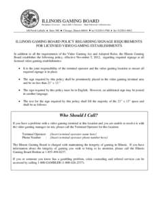 ILLINOIS GAMING BOARD Pat Quinn • Governor Aaron Jaffe • Chairman Mark Ostrowski • Administrator 160 North LaSalle ♠ Suite 300 ♣ Chicago, Illinois 60601 ♥ tel[removed] ♦ fax[removed]ILLINOIS GAMIN