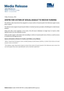 Friday, 30 January, 2015  CENTRE FOR VICTIMS OF SEXUAL ASSAULT TO RECEIVE FUNDING The Andrews Labor Government has stepped in to ensure victims of sexual assault in the Wimmera region receive better support. The Barwon C