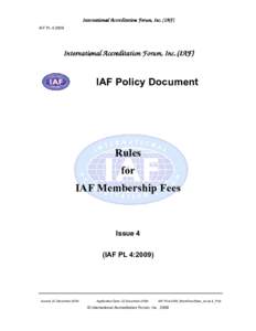 International Accreditation Forum, Inc. (IAF) IAF PL 4:2009 International Accreditation Forum, Inc. (IAF)  IAF Policy Document