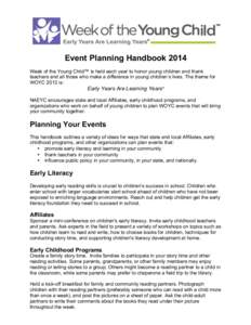 Event Planning Handbook 2014 Week of the Young Child™ is held each year to honor young children and thank teachers and all those who make a difference in young children’s lives. The theme for WOYC 2013 is:  Early Yea