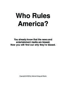 Who Rules America? You already know that the news and entertainment media are biased. Now you will find out why they’re biased.