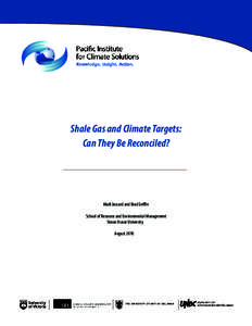 Shale Gas and Climate Targets: Can They Be Reconciled? Mark Jaccard and Brad Griffin School of Resource and Environmental Management Simon Fraser University