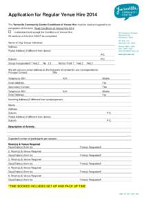 Application for Regular Venue Hire 2014 The Yarraville Community Centre Conditions of Venue Hire must be read and agreed to on completion of this form. Read Conditions of Venue Hire 2014 I understand and accept the Condi