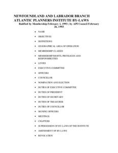 NEWFOUNDLAND AND LABRADOR BRANCH ATLANTIC PLANNERS INSTITUTE BY-LAWS Ratified by Membership February 1, 1993 ; by API Council February 26, 1993 •