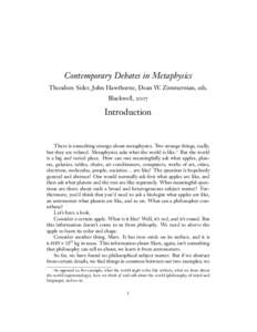 Contemporary Debates in Metaphysics Theodore Sider, John Hawthorne, Dean W. Zimmerman, eds. Blackwell, 2007 Introduction