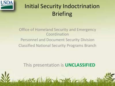 Initial Security Indoctrination Briefing Office of Homeland Security and Emergency Coordination Personnel and Document Security Division Classified National Security Programs Branch