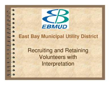 East Bay Municipal Utility District  Recruiting and Retaining Volunteers with Interpretation