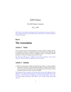 IAPS Charter The IAPS Charter Committee July 3, 2007 The Charter is the highest legal document of the association (only surpassed by law), which outlines the structure of its administration. The Charter can only be modif