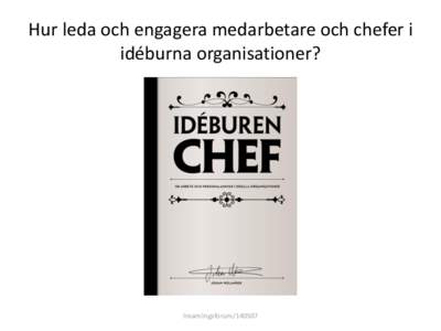 Hur leda och engagera medarbetare och chefer i idéburna organisationer? Insamlingsforum[removed]  Varför Idéburen chef?