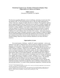 Remedying Unequal Access: The Role of Outreach in Shaping College Opportunities for Underserved Students Eddie Comeaux University of California, Los Angeles  The discourse regarding affirmative action in California, stem