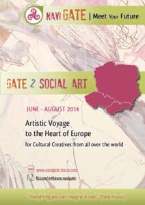 | Meet Your Future  JUNE - AUGUST 2014 Artistic Voyage to the Heart of Europe