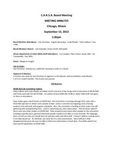 C.A.R.S.A. Board Meeting MEETING MINUTES Chicago, Illinois September 13, 2013 1:30pm Board Member Attendance: Dan Kirschner, Angelo Mazzenga, Linda Rhodes, Patty Sullivan, Tony